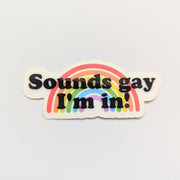 'Sounds Gay I'm In' Sticker